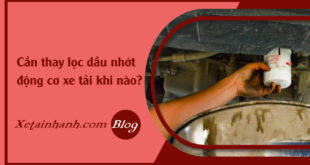 faq-khi-na-can-thay-nhot-dong-co-xe-tai