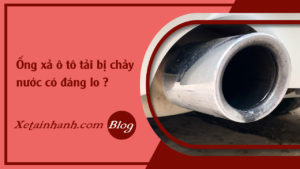 faq-ong-bo-xe-tai-bi-chay-nuoc-co-dang-lo