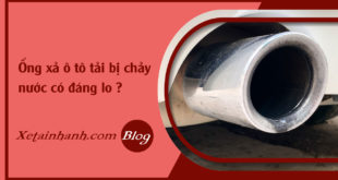 faq-ong-bo-xe-tai-bi-chay-nuoc-co-dang-lo