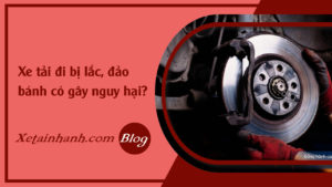 faq-xe-tai-bi-lac-dao-banh-co-nguy-hiem